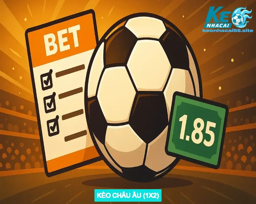 Kèo Châu Âu (1X2)