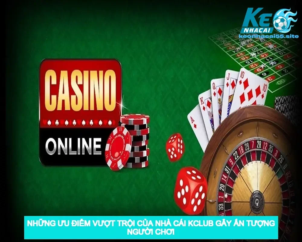 KClub - Địa Chỉ Cá Cược Trực Tuyến Đáng Tin Cậy Và Tiện Lợi