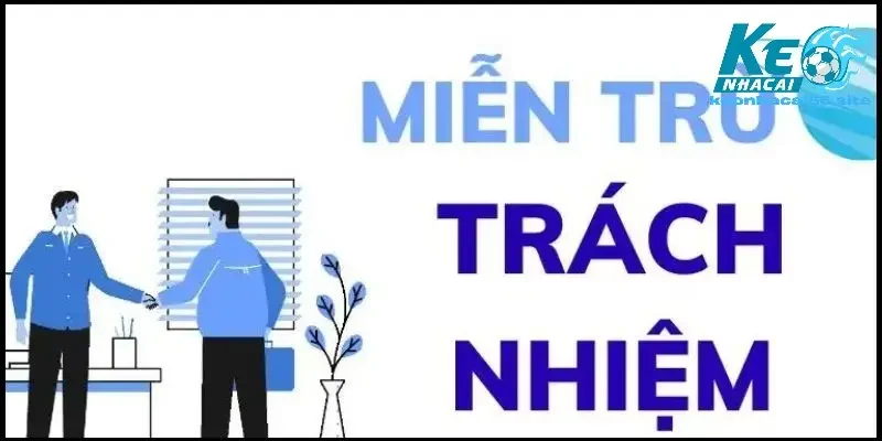 Miễn trừ trách nhiệm Keonhacai55 minh bạch uy tín 1 Miễn trừ trách nhiệm Keonhacai55 minh bạch uy tín