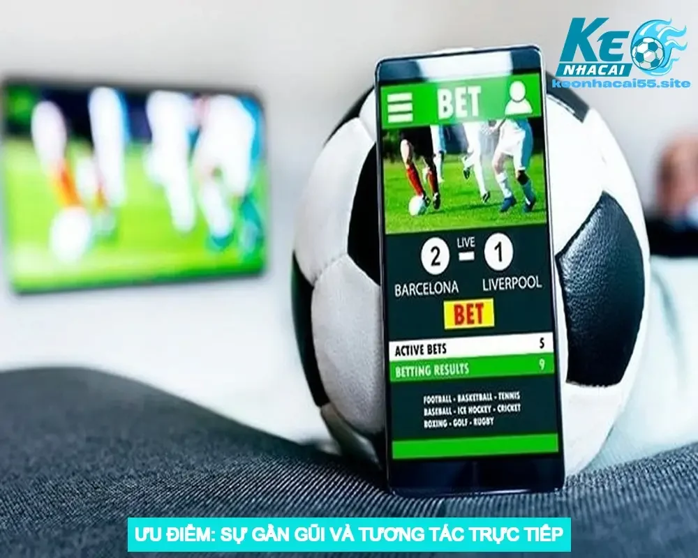 Ưu Điểm: Sự Gần Gũi và Tương Tác Trực Tiếp